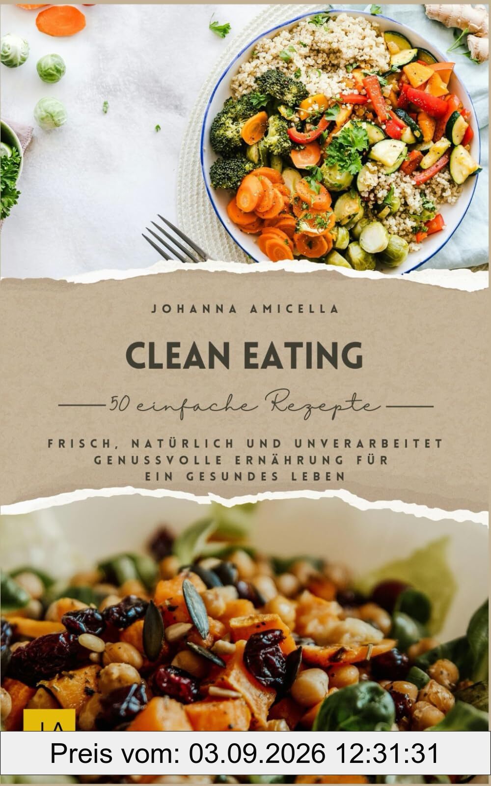 Clean Eating: Frisch, natürlich und unverarbeitet – Genussvolle Ernährung für ein gesundes Leben