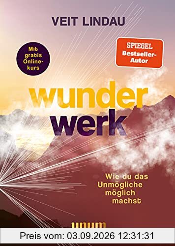 Wunderwerk: Wie du das Unmögliche möglich machst (Lebenshilfe)