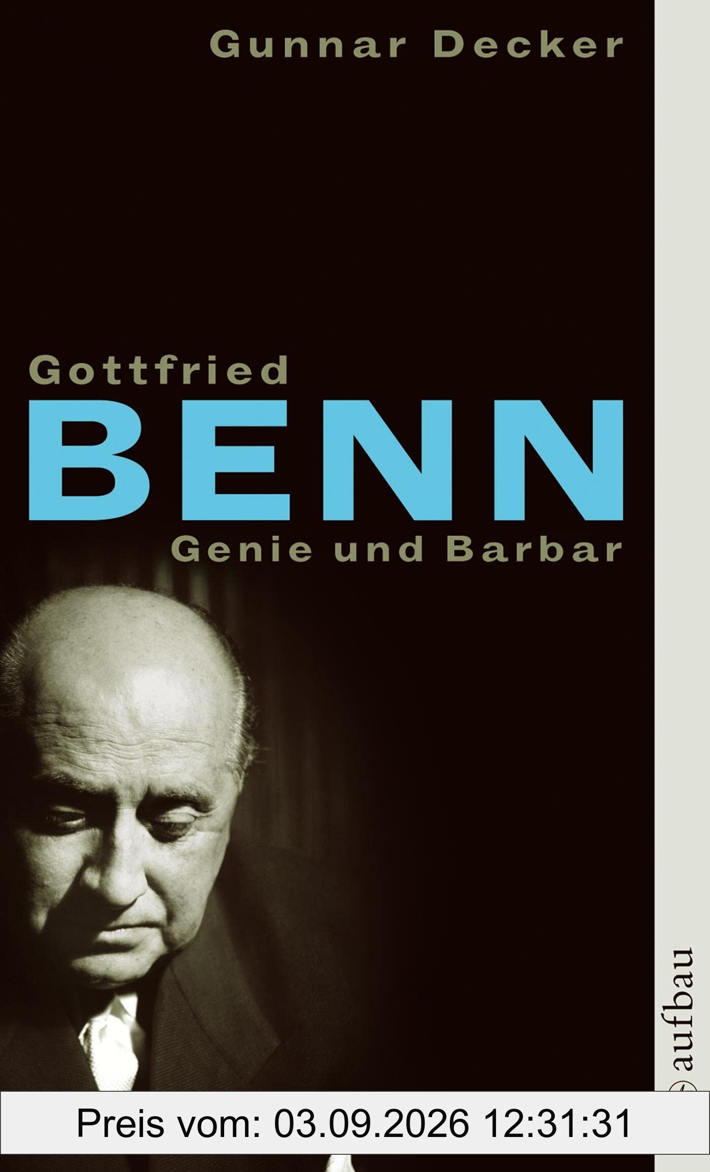 Gottfried Benn. Genie und Barbar