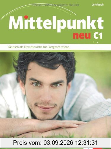 Mittelpunkt neu C1 : Deutsch als Fremdsprasch für Fortgeschrittene : Lehrbuch