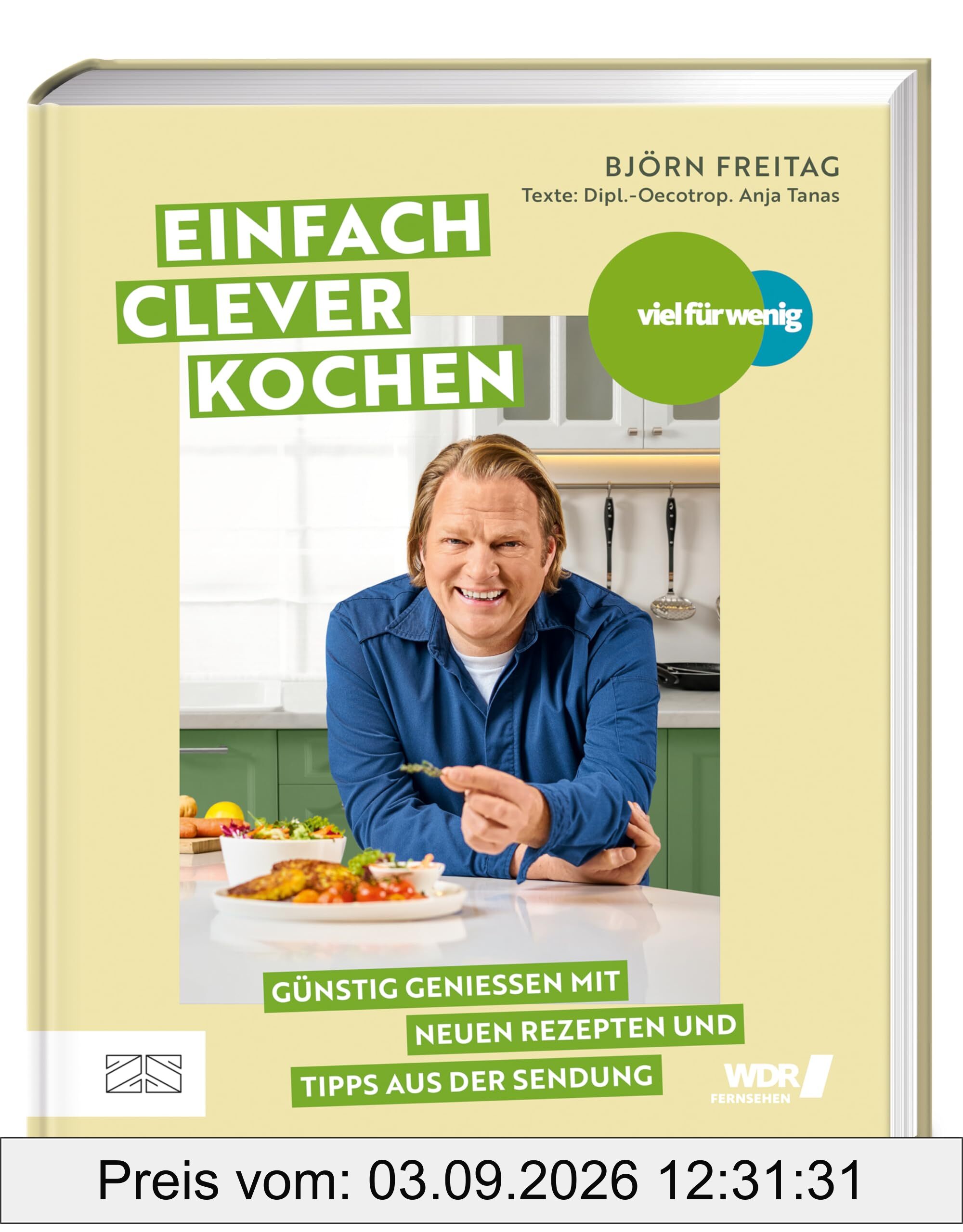 Viel für wenig – Einfach clever kochen: Günstig genießen mit neuen Rezepten und Tipps aus der Sendung