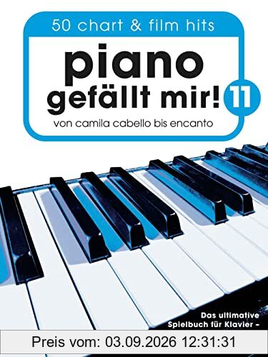 Piano gefällt mir! 11 - 50 Chart und Film Hits: Von Camila Cabello bis Encanto - Das ultimative Spielbuch für Klavier