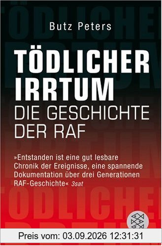 Tödlicher Irrtum: Die Geschichte der RAF