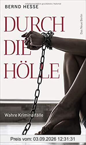 Durch die Hölle: Wahre Kriminalfälle