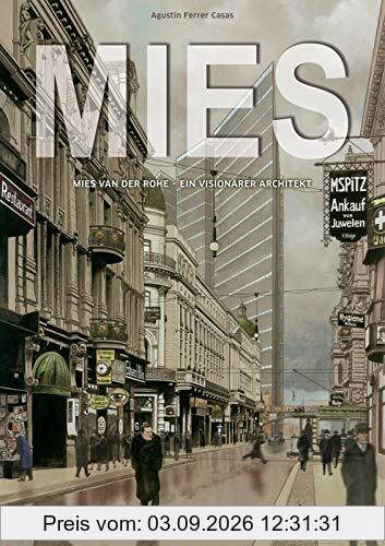 MIES - Mies van der Rohe: Ein visionärer Architekt