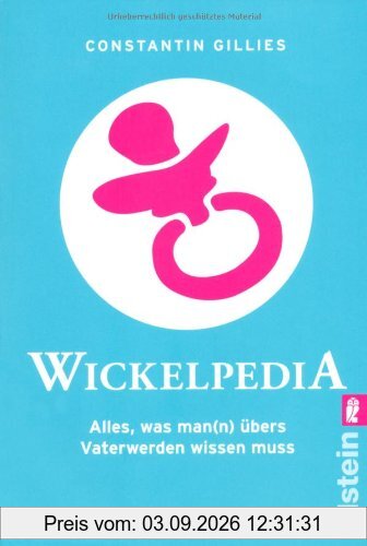 Wickelpedia: Alles, was man(n) übers Vater werden wissen muss