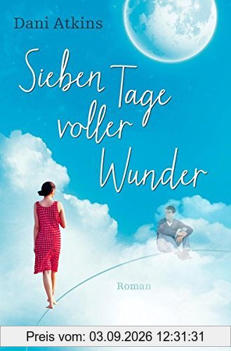 Sieben Tage voller Wunder: Roman