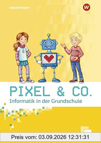 Pixel & Co. - Informatik in der Grundschule: Arbeitsheft