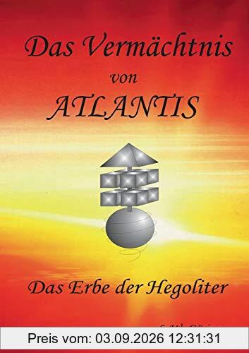 Das Vermächtnis von ATLANTIS: Das Erbe der Hegoliter