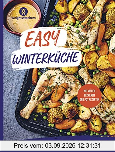 Weight Watchers - Easy Winterküche: Wärmende Rezepte für die kalte Jahreszeit – Saisonales Familien-Kochbuch für Herbst und Winter – mit vielen One Pot Gerichten