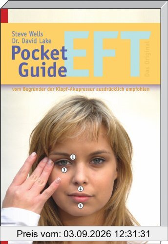 Pocket Guide EFT: Emotionale Freiheit Techniken