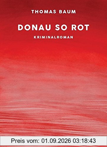 DONAU SO ROT: Kriminalroman