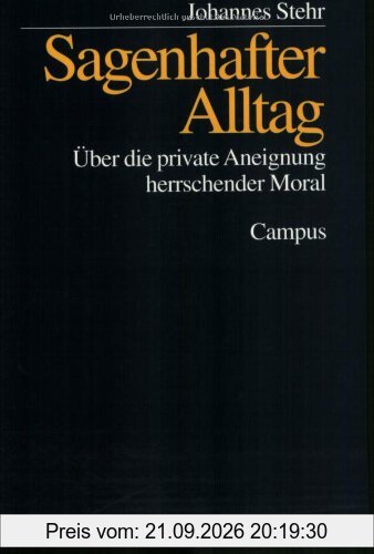 Sagenhafter Alltag: Über die private Aneignung herrschender Moral