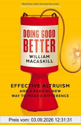 Doing Good Better: Effective Altruism and a Radical New Way to Make a Difference