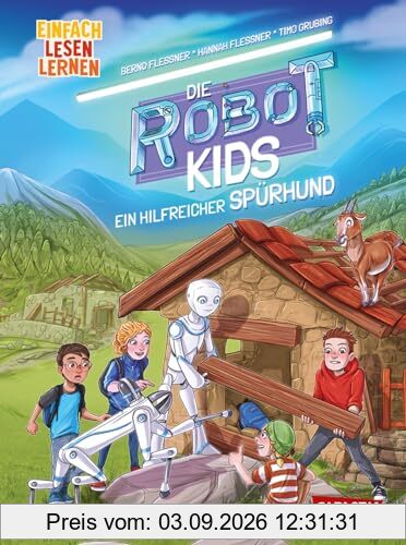 Die Robot-Kids: Ein hilfreicher Spürhund: Einfach Lesen Lernen | Spannendes Abenteuer mit den Robot-Kids in den Bergen – packender Mix für Leseanfänger*innen ab 6