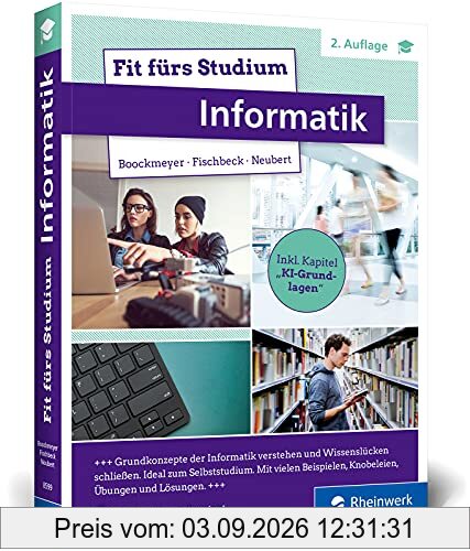 Fit fürs Studium – Informatik: Gut vorbereitet an die Hochschule. Ideal zum Selbststudium oder ergänzend zur Vorlesung