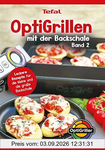 OptiGrillen mit der Backschale - Band 2 - Rezeptbuch zur OptiGrill Backschale - Das Original