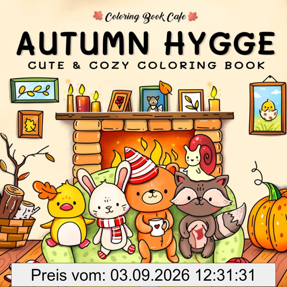 Autumn Hygge: Cute and Cozy Coloring Book for Adults & Teens Featuring Autumn Scenes with Adorable Animals Characters (Cute and Simple Coloring Books)