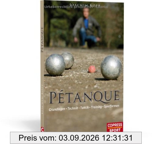 Pétanque: Grundlagen, Technik, Taktik, Training, Spielformen