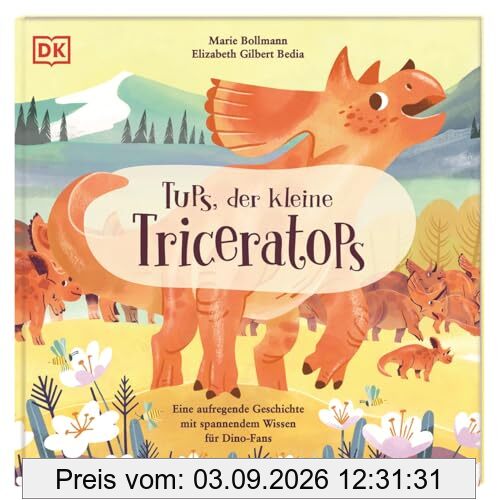 Tups, der kleine Triceratops: Eine aufregende Geschichte mit spannendem Wissen für Dino-Fans. Für Kinder ab 3 Jahren