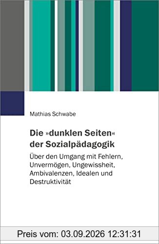 Die »dunklen Seiten« der Sozialpädagogik: Über den Umgang mit Fehlern, Unvermögen, Ungewissheit, Ambivalenzen, Idealen und Destruktivität