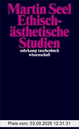 Ethisch-ästhetische Studien (suhrkamp taschenbuch wissenschaft)