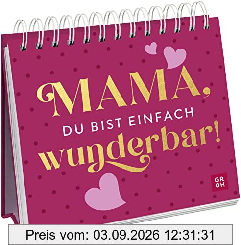 Mama, du bist einfach wunderbar!: Spiralaufsteller mit liebevollen Komplimenten zum Muttertag