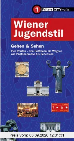 Wiener Jugendstil. Gehen und Sehen: Vier Routen - von Hoffmann bis Wagner, von Postsparkasse bis Secession