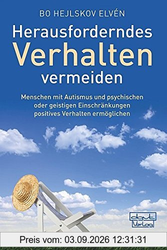 Herausforderndes Verhalten vermeiden: Menschen mit Autismus und psychischen oder geistigen Einschränkungen positives Verhalten ermöglichen