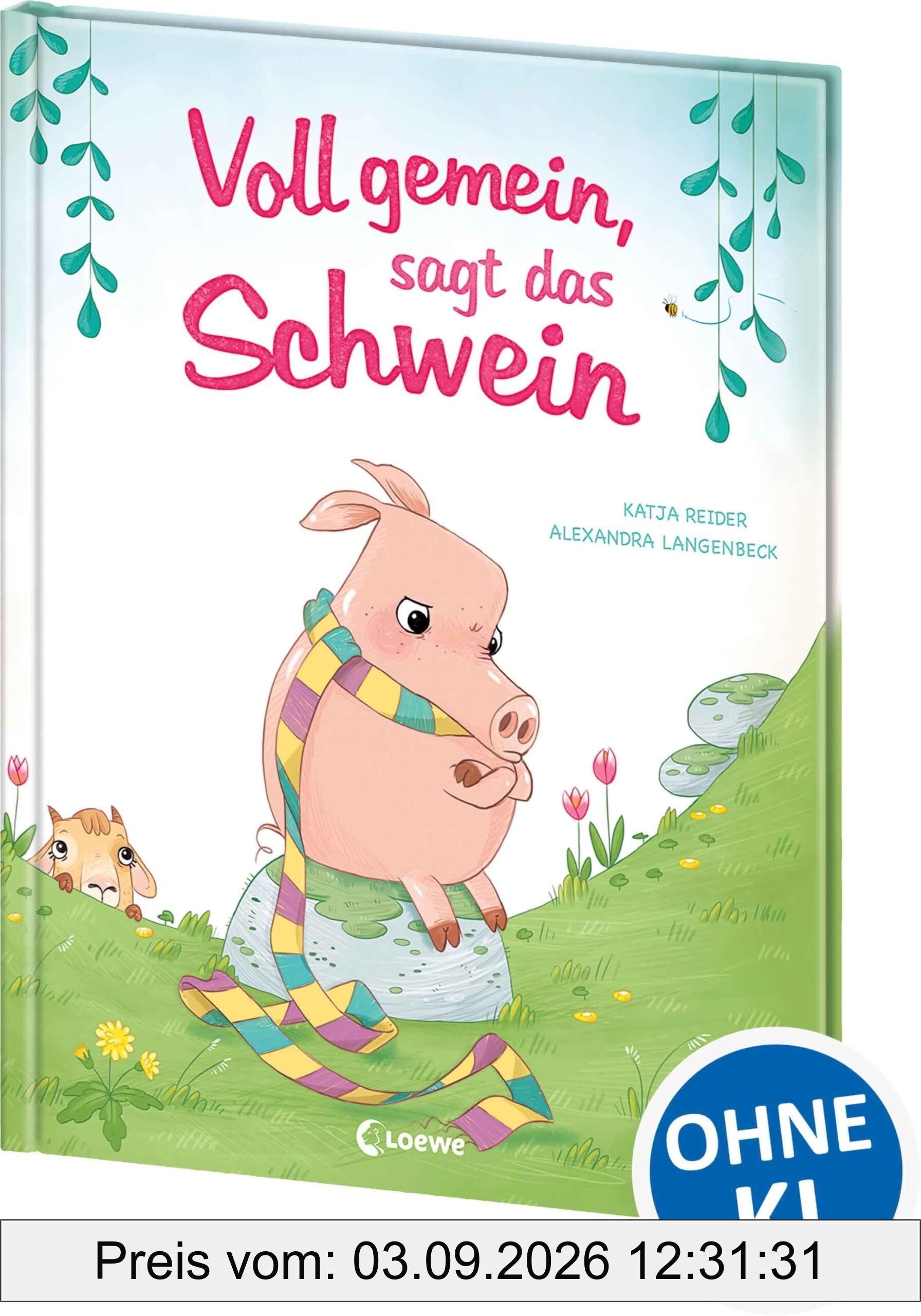 Voll gemein, sagt das Schwein
