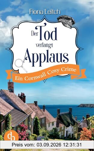 Der Tod verlangt Applaus: Ein Cornwall Cosy Crime