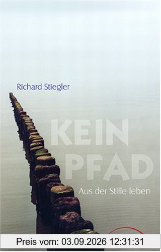 Kein Pfad: Aus der Stille leben