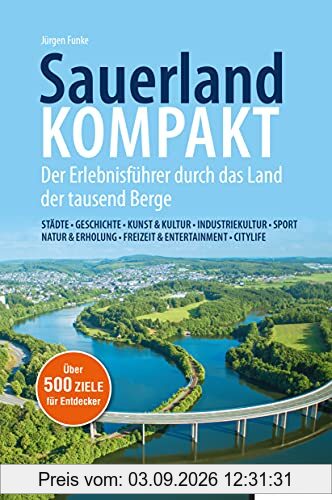SauerlandKOMPAKT: Der Erlebnisführer durch das Land der tausend Berge