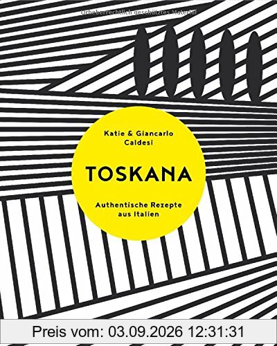 Toskana: Authentische Rezepte aus Italien