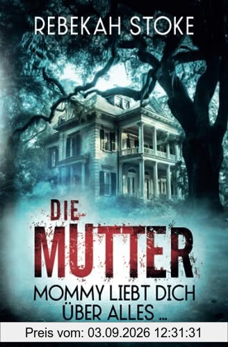 Die Mutter: Mommy liebt dich über alles ...