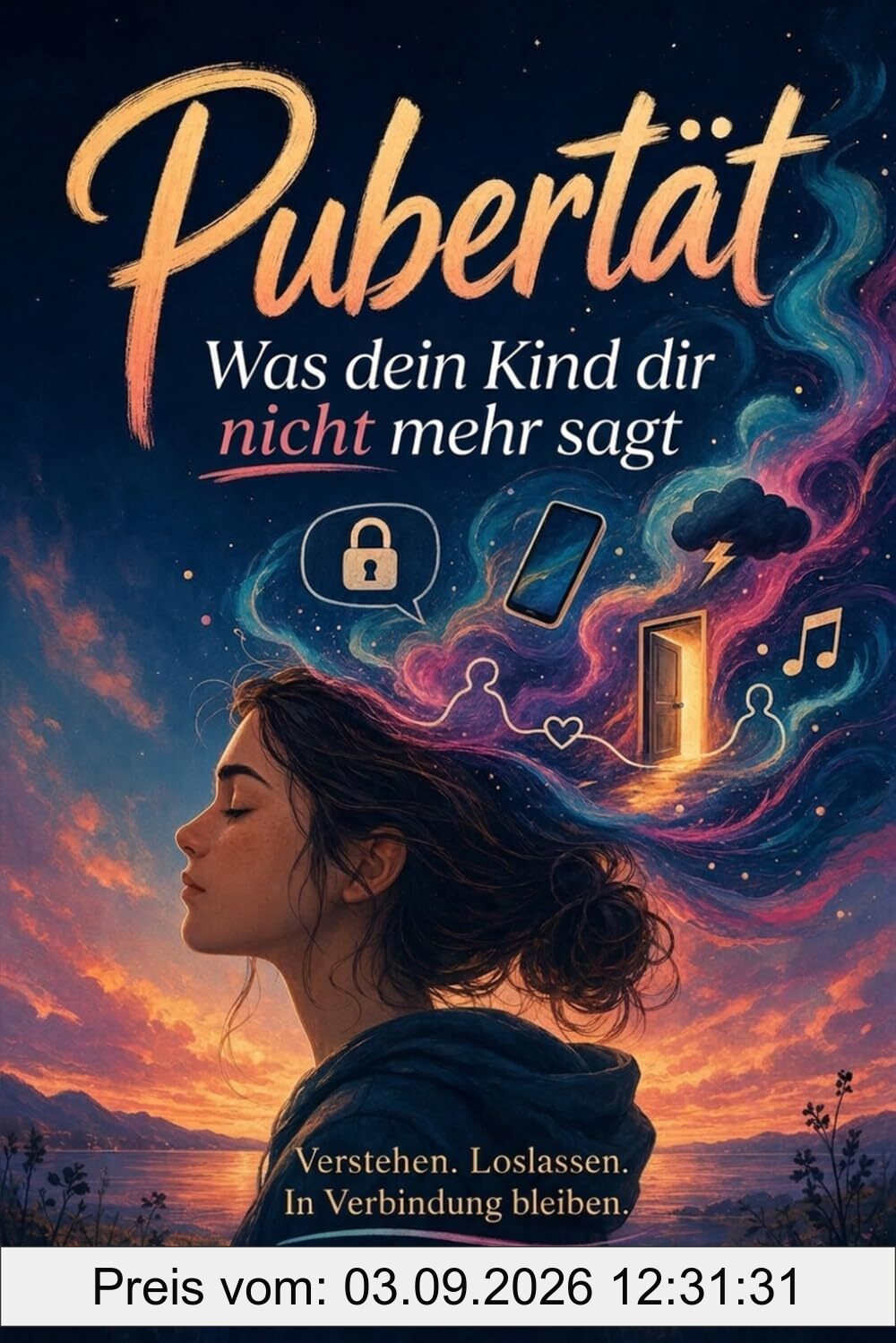 Pubertät: Was dein Kind dir nicht mehr sagt. Wie du mit emotionaler Intelligenz Nähe behältst, Konflikte überstehst und eure Verbindung stärkst. Für Eltern von 13- bis 18-Jährigen