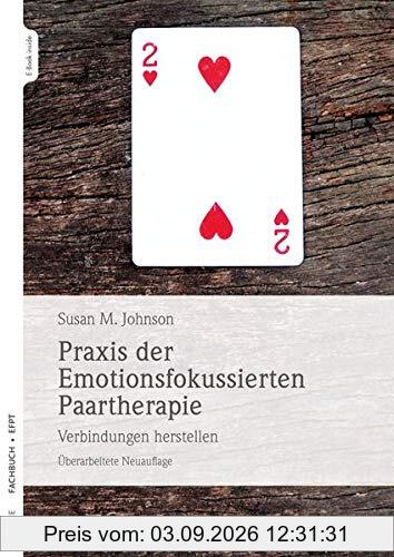 Praxis der Emotionsfokussierten Paartherapie: Verbindungen herstellen. Überarbeitete Neuauflage