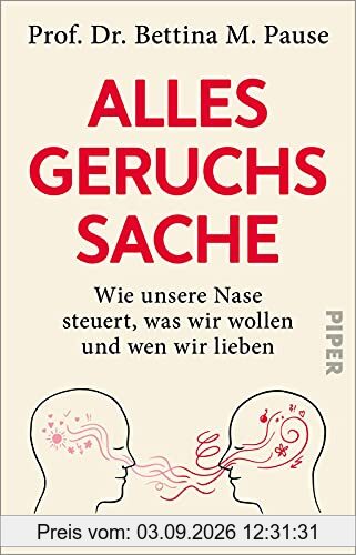 Alles Geruchssache: Wie unsere Nase steuert, was wir wollen und wen wir lieben | Ein aufschlussreiches Sachbuch über Wahrnehmung und Geruchssinn