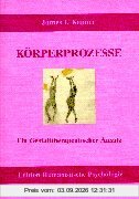 Körperprozesse: Ein gestalttherapeutischer Ansatz