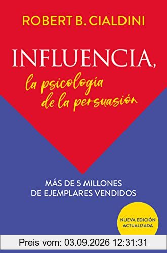 Influencia. La psicología de la persuasión: La psicología de la persuasión (The Persuasion Psychology)