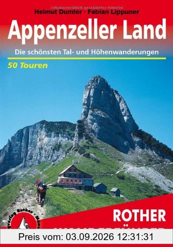 Appenzeller Land: 50 ausgewählte Tal- und Höhenwanderungen im Appenzeller Land und seinen Randgebieten. Die schönsten Tal- und Höhenwanderungen