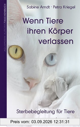 Wenn Tiere ihren Körper verlassen. Sterbebegeleitung für Tiere: Sterbebegleitung für Tiere