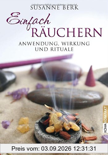 Einfach räuchern: Anwendung, Wirkung und Rituale