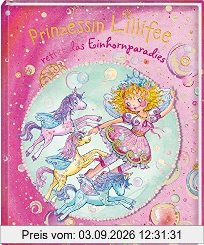 Prinzessin Lillifee rettet das Einhornparadies (Prinzessin Lillifee (Bilderbücher))