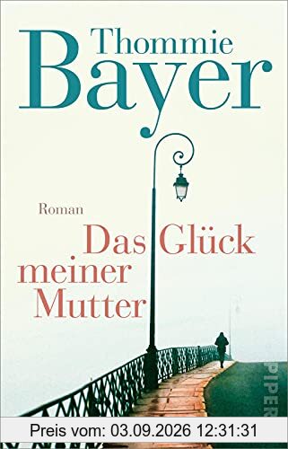 Das Glück meiner Mutter: Roman