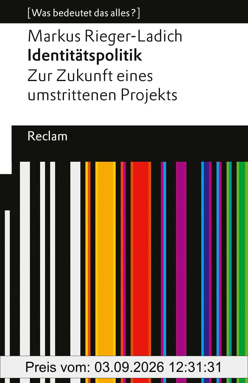 Identitätspolitik. Zur Zukunft eines umstrittenen Projekts: [Was bedeutet das alles?] – Wie kann ein identitätspolitischer Neustart gelingen? – ... – 14662 (Reclams Universal-Bibliothek)