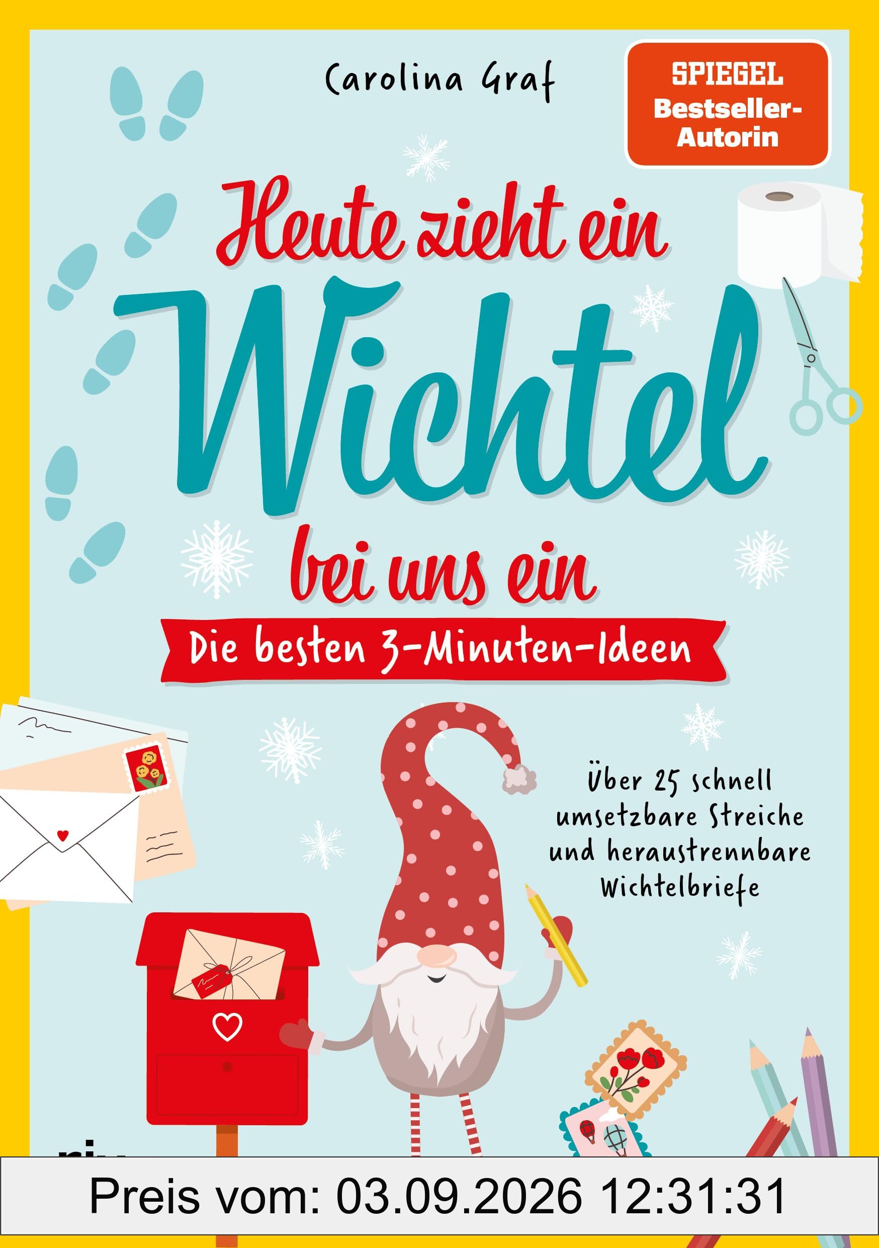 Heute zieht ein Wichtel bei uns ein – Die besten 3-Minuten-Ideen: Familien-Spaß für Advent und Weihnachten