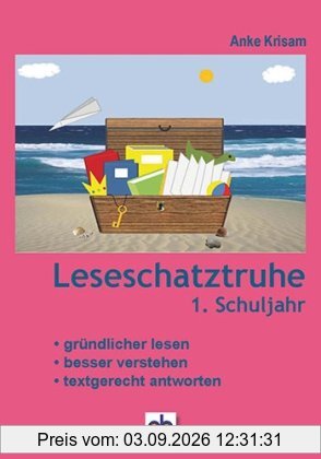 Leseschatztruhe 1. Schuljahr: Gründlicher lesen, besser verstehen, textgerecht antworten