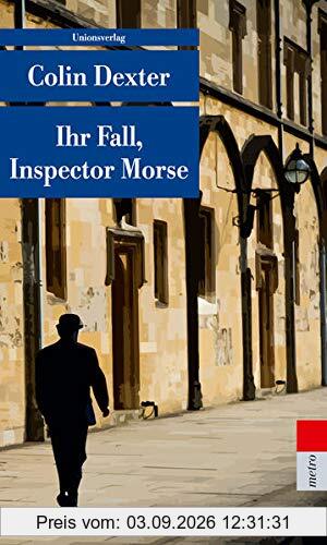 Ihr Fall, Inspector Morse: Kriminalerzählungen. Ein Fall für Inspector Morse 14 (metro)