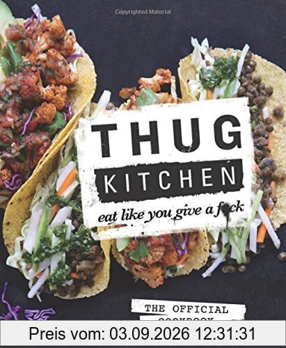 Thug Kitchen: Eat Like You Give A F*ck